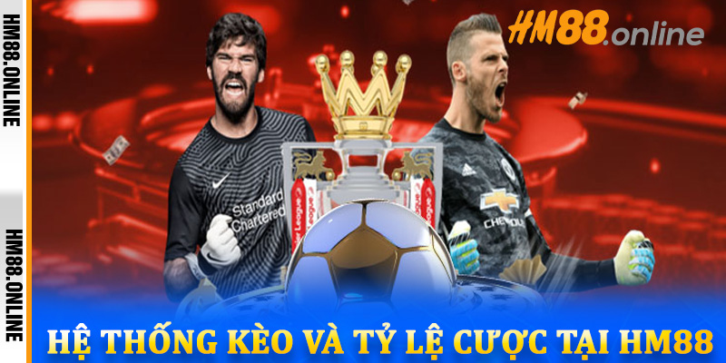 Hệ thống kèo và tỷ lệ cược tại HM88