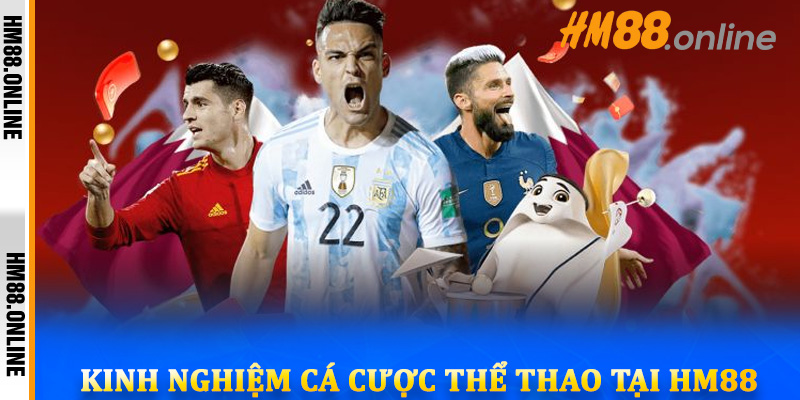 Kinh nghiệm cá cược thể thao tại HM88