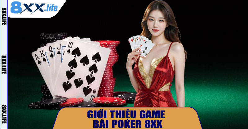 Giới Thiệu Game Bài Poker 8XX