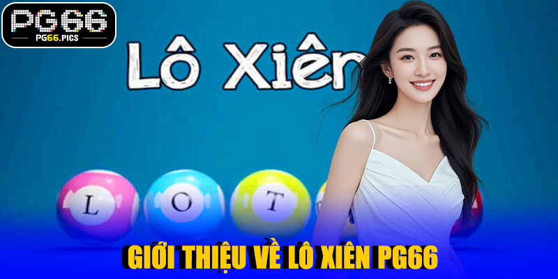 Giới Thiệu Về Lô Xiên PG66