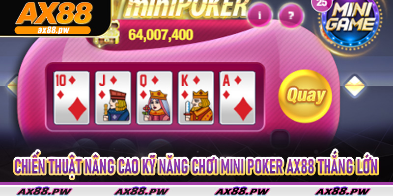 Chiến thuật nâng cao kỹ năng chơi Mini Poker AX88 thắng lớn