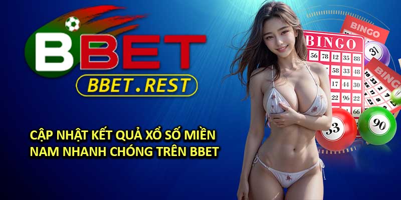 Cập nhật kết quả xổ số miền Nam nhanh chóng trên BBET